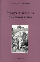 Couverture du livre « Voyages et aventures du docteur Festus » de Rodolphe Toepffer aux éditions Anatolia
