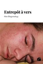 Couverture du livre « Entrepôt à vers » de Alex Blagorodnyy aux éditions Editions Du Panthéon