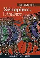 Couverture du livre « Xénophon, l'anabase » de Hippolyte Taine aux éditions Fayard/mille Et Une Nuits