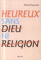 Couverture du livre « Heureux sans dieu ni religion » de Michel Piquemal aux éditions Hugo Document