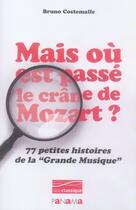 Couverture du livre « Mais où est passé le crâne de Mozart ? 77 petites histoires de la 