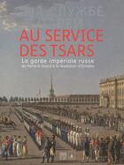 Couverture du livre « Au service des tsars ; la garde impériale russe de Pierre le grand à la révolution d'Octobre » de  aux éditions Somogy