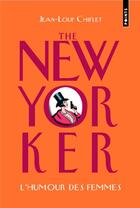 Couverture du livre « The New Yorker ; l'humour des femmes » de Jean-Loup Chiflet aux éditions Points