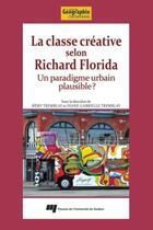 Couverture du livre « La classe créative selon Richard Florida ; un paradigme urbain plausible ? » de Rémy Tremblay et Diane-Gabrielle Tremblay aux éditions Presses De L'universite Du Quebec