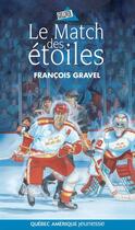 Couverture du livre « Le match des etoiles » de Gravel F aux éditions Les Ditions Qubec Amrique