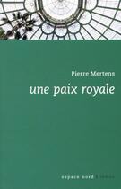 Couverture du livre « Une paix royale » de Pierre Mertens aux éditions Espace Nord