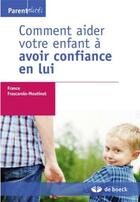 Couverture du livre « Comment aider votre enfant à avoir confiance en lui » de France Frascarolo-Moutinot aux éditions De Boeck Superieur