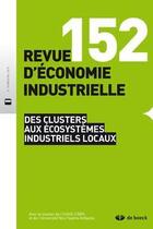 Couverture du livre « Revue d'economie industrielle 2015/4 - 152 - des clusters aux ecosystemes industriels locaux » de  aux éditions De Boeck Superieur