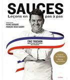 Couverture du livre « Sauces, leçons en pas à pas » de Eric Trochon aux éditions Chene