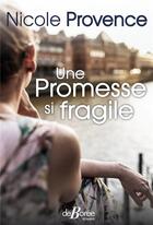 Couverture du livre « Une promesse si fragile » de Nicole Provence aux éditions De Boree