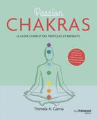 Couverture du livre « Passion chakras » de Thimela A. Garcia aux éditions Guy Trédaniel