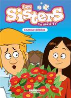 Couverture du livre « Les Sisters ; la série TV t.50 ; l'amour débilos » de Christophe Cazenove et William aux éditions Bamboo