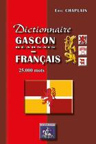 Couverture du livre « Dictionnaire gascon (bearnais)-francais - ancien & moderne, 25 000 mots » de Eric Chaplain aux éditions Editions Des Regionalismes