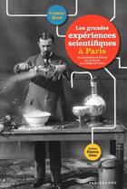 Couverture du livre « Les grandes expériences scientifiques à Paris » de Frederic Borel aux éditions Parigramme