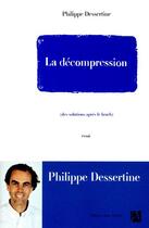 Couverture du livre « La décompression (des solutions après le krach) » de Philippe Dessertine aux éditions Anne Carriere