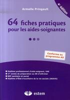 Couverture du livre « 64 fiches pratiques pour les aides-soignantes (4e édition) » de Armelle Pringault aux éditions Vuibert