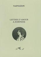 Couverture du livre « Lettres d'amour à Joséphine » de Napoleon Bonaparte aux éditions De Saint Mont