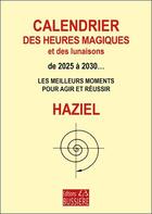 Couverture du livre « Calendrier des heures magiques et des lunaisons de 2025 a 2030 » de Haziel aux éditions Bussiere