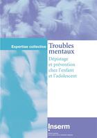 Couverture du livre « Troubles mentaux ; dépistages et prévention chez l'enfant » de  aux éditions Edp Sciences