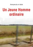 Couverture du livre « Un Jeune Homme ordinaire » de Anonyme Du Xxe Siecle aux éditions Sous La Cape