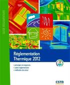 Couverture du livre « Réglementation thermique 2012 » de Cstb aux éditions Cstb