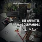 Couverture du livre « Les affinités gourmandes de Vall » de Valerie Labasse aux éditions La Compagnie Litteraire