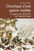 Couverture du livre « Chronique d'une guerre oubliée » de Jean-Louis Clade aux éditions Cabedita