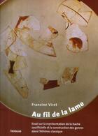 Couverture du livre « Au fil de la lame ; essai sur la représentation de la hache sacrificielle et la construction des genres dans l'Athènes classique » de Viret Francine aux éditions Infolio