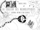 Couverture du livre « La couleur des neuroleptiques : journal intime d'un sevrage » de Muriel Bros aux éditions Planete Sante