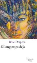 Couverture du livre « Si longtemps déjà » de Despres Rose aux éditions Prise De Parole