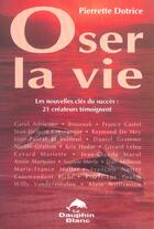 Couverture du livre « Oser la vie » de Pierrette Dotrice aux éditions Dauphin Blanc