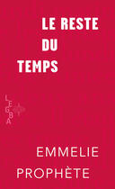 Couverture du livre « Le reste du temps » de Emmelie Prophete aux éditions Memoire D'encrier