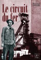 Couverture du livre « Le circuit du fer » de Marie-Claire Lefevre aux éditions Cahiers Du Temps