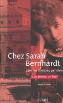 Couverture du livre « Chez Sarah Bernhardt dans les théâtres parisiens » de Noelle Guibert aux éditions Editions Lunes