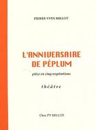 Couverture du livre « L'anniversaire de Péplum ; pièce en cinq respirations » de Pierre-Yves Millot aux éditions Millot
