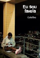 Couverture du livre « Eu sou favela » de Coletivo aux éditions Anacaona