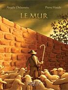 Couverture du livre « Le mur » de Pierre Houde et Agele Delaunois aux éditions Isatis