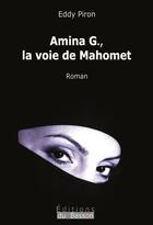 Couverture du livre « Amina G., la voie de Mahomet » de Eddy Piron aux éditions Éditions Du Basson