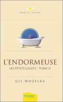 Couverture du livre « Les petits galets t.2 ; l'endormeuse » de Gil Wozelka aux éditions Ambre