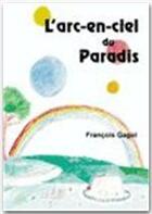 Couverture du livre « L'arc-en-ciel du Paradis » de Francois Gagol aux éditions Jepublie