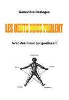 Couverture du livre « Les dents nous parlent » de Genevieve Desloges aux éditions Genevieve Desloges