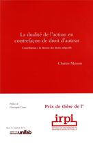 Couverture du livre « La dualité de l'action en contrefaçon de droit d'auteur » de Charles Masson aux éditions Lexisnexis