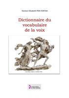 Couverture du livre « Dictionnaire du vocabulaire de la voix » de Docteur Elisabeth Pe aux éditions Thebookedition.com