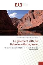 Couverture du livre « Le gisement d'or de dabolava-madagascar - un exemple des methodes et de la strategie de metallogenie » de Ramiandrisoa Razafin aux éditions Editions Universitaires Europeennes