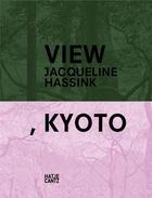 Couverture du livre « Jacqueline hassink view kyoto on japanese gardens and temples » de Boom Irma/Hassink Ja aux éditions Hatje Cantz