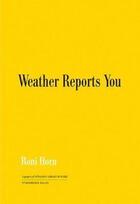 Couverture du livre « Roni Horn : weather reports you » de Roni Horn aux éditions Steidl
