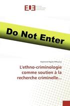 Couverture du livre « L'ethno-criminologie comme soutien a la recherche criminelle... » de Mfoutou Raymond aux éditions Editions Universitaires Europeennes