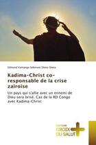 Couverture du livre « Kadima-christ co-responsable de la crise zairoise - un pays qui s'allie avec un ennemi de dieu sera » de Kamango Selemani She aux éditions Croix Du Salut