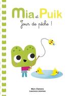 Couverture du livre « Mia et Puic ; jour de pêche ! » de Marc Clamence et Laurence Jammes aux éditions Bang