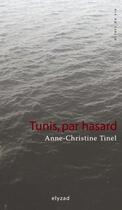 Couverture du livre « Tunis, par hasard » de Anne-Christine Tinel aux éditions Elyzad